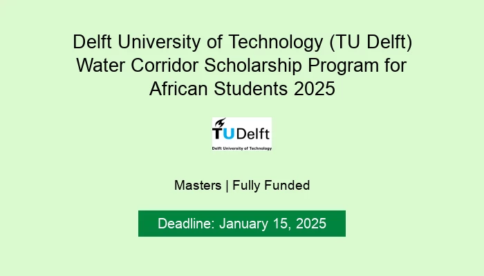 Delft University of Technology (TU Delft) Water Corridor Scholarship Program for African Students 2025