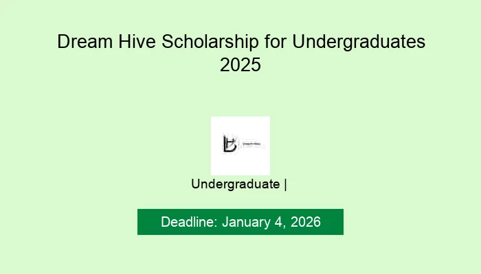 Dream Hive Scholarship for Undergraduates 2025