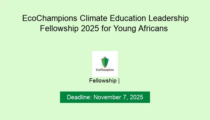 EcoChampions Climate Education Leadership Fellowship 2025 for Young Africans