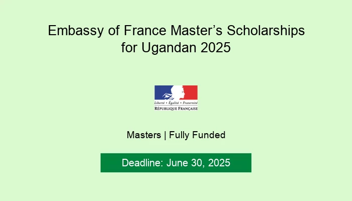 Embassy of France Master’s Scholarships for Ugandan 2025