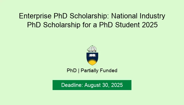 Enterprise PhD Scholarship: National Industry PhD Scholarship for a PhD Student 2025