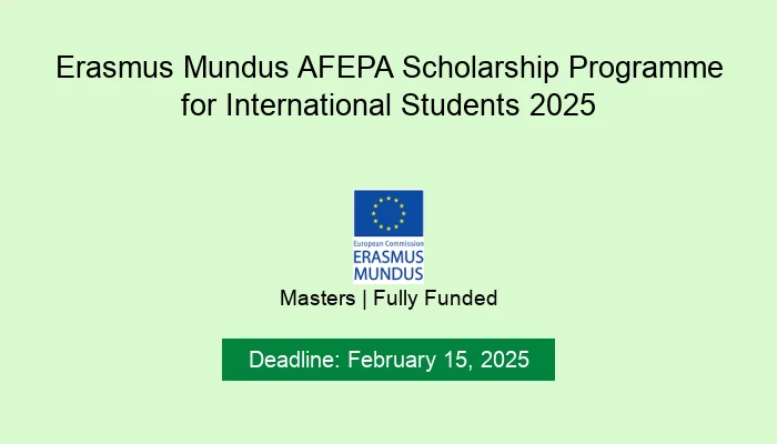 Erasmus Mundus AFEPA Scholarship Programme for International Students 2025