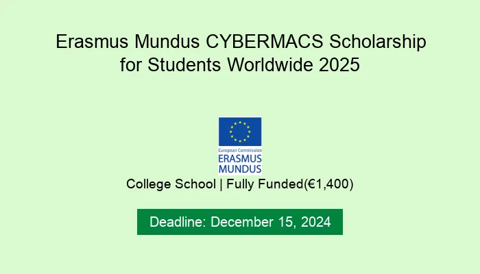 Erasmus Mundus CYBERMACS Scholarship for Students Worldwide 2025