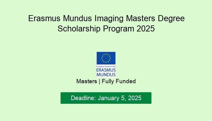 Erasmus Mundus Imaging Masters Degree Scholarship Program 2025