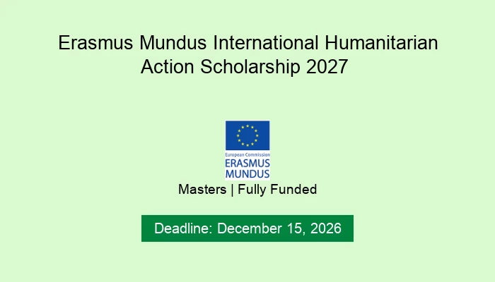 Erasmus Mundus International Humanitarian Action Scholarship 2027