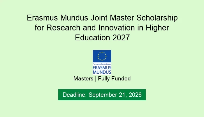 Erasmus Mundus Joint Master Scholarship for Research and Innovation in Higher Education 2027