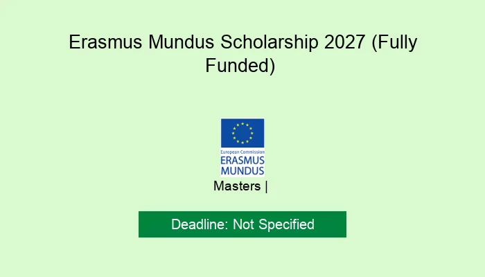Erasmus Mundus Scholarship 2027 (Fully Funded)