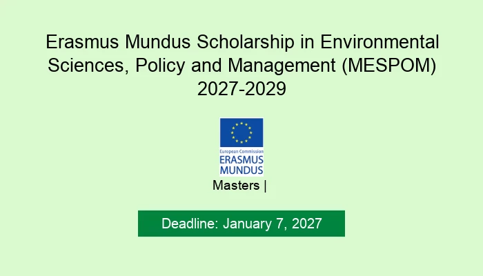 Erasmus Mundus Scholarship in Environmental Sciences, Policy and Management (MESPOM) 2027-2029