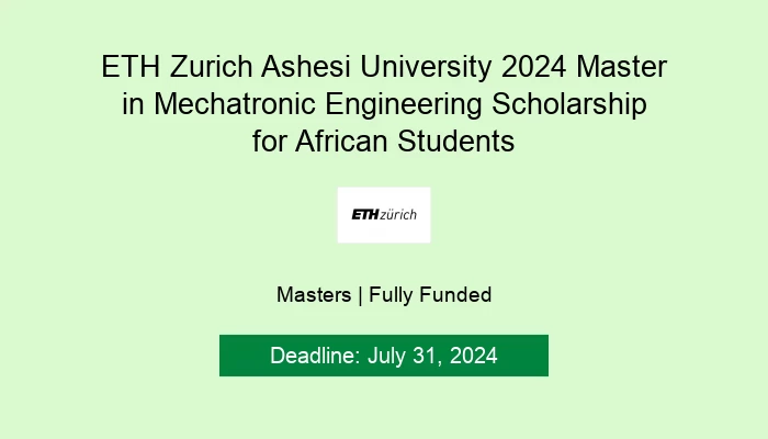 ETH Zurich Ashesi University 2024 Master in Mechatronic Engineering Scholarship