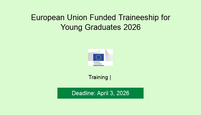 European Union Funded Traineeship for Young Graduates 2026