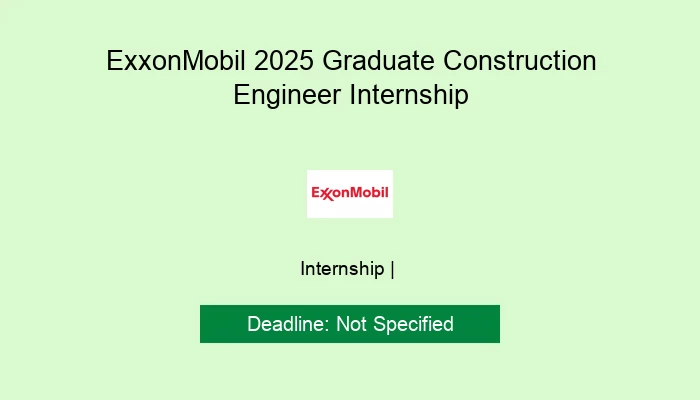 ExxonMobil 2025 Graduate Construction Engineer Internship