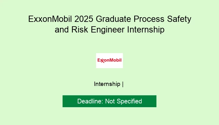 ExxonMobil 2025 Graduate Process Safety and Risk Engineer Internship