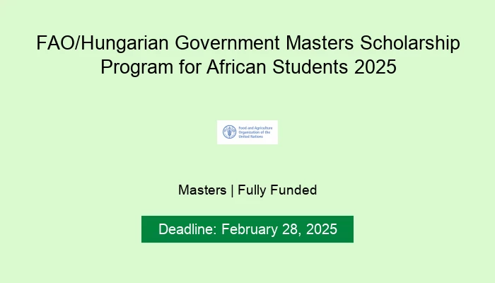 FAO/Hungarian Government Masters Scholarship Program for African Students 2025