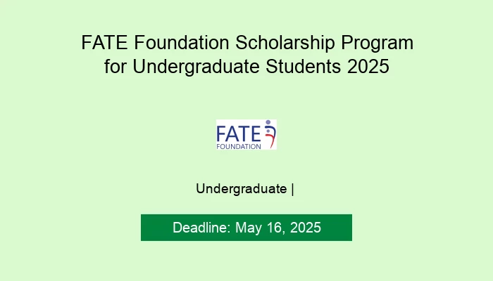 FATE Foundation Scholarship Program for Undergraduate Students 2025