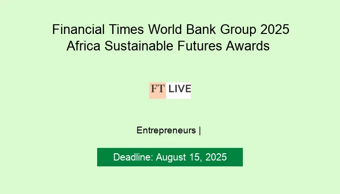 Financial Times World Bank Group 2025 Africa Sustainable Futures Awards
