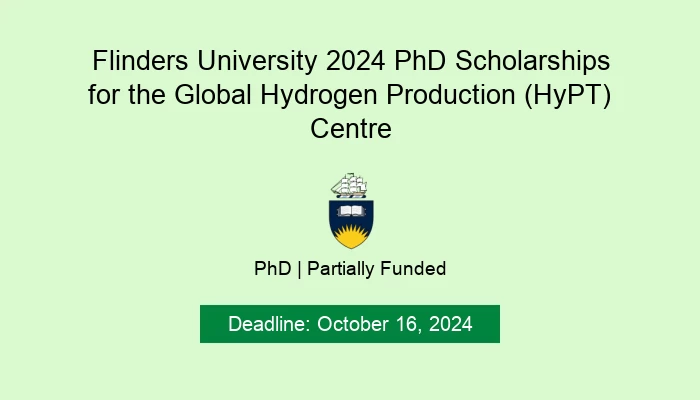 Flinders University 2024 PhD Scholarships for the Global Hydrogen Production (HyPT) Centre