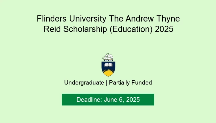 Flinders University The Andrew Thyne Reid Scholarship (Education) 2025