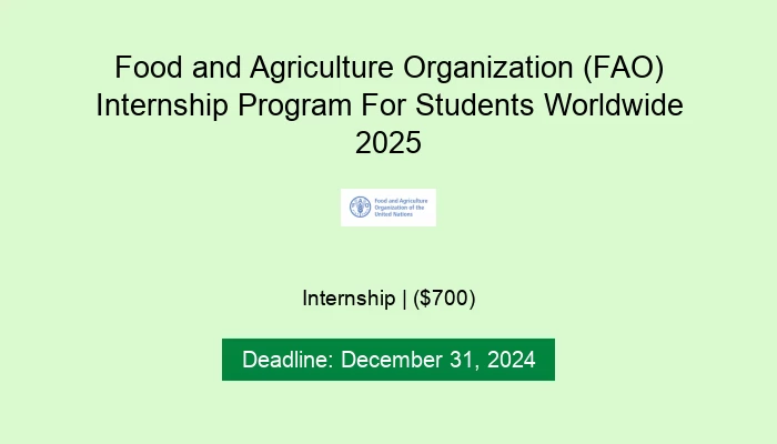 Food and Agriculture Organization (FAO) Internship Program For Students Worldwide 2025