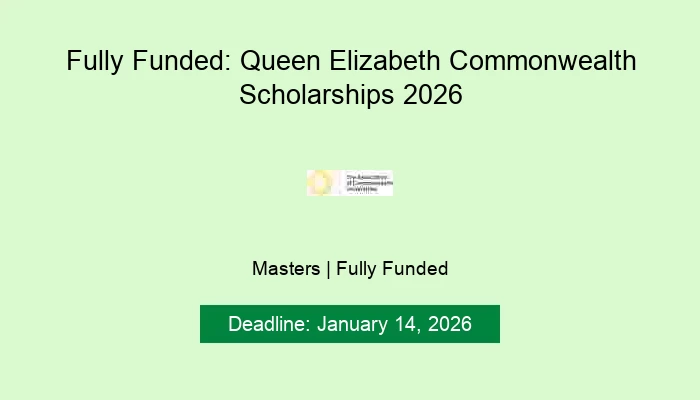 Fully Funded: Queen Elizabeth Commonwealth Scholarships 2026