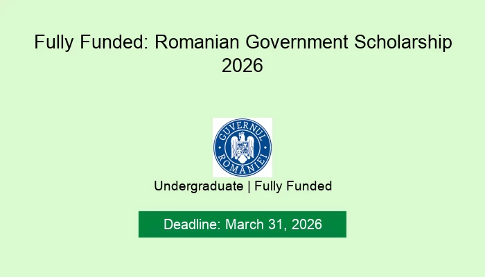 Fully Funded: Romanian Government Scholarship 2026