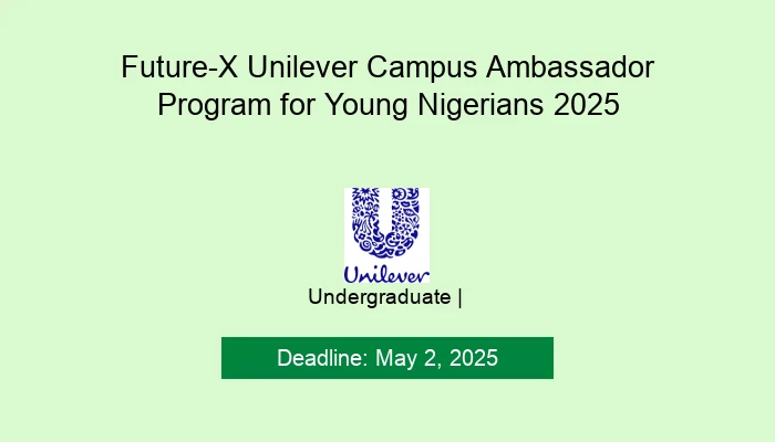 Future-X Unilever Campus Ambassador Program for Young Nigerians 2025