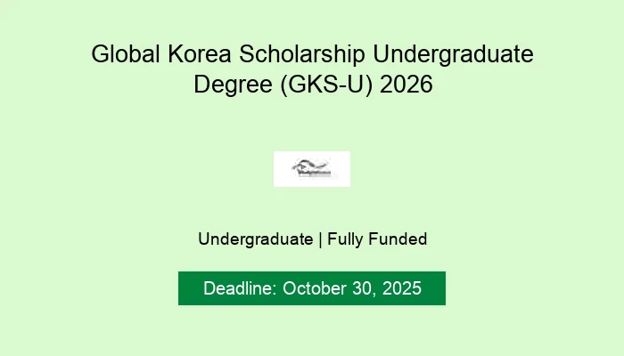 Global Korea Scholarship Undergraduate Degree (GKS-U) 2026