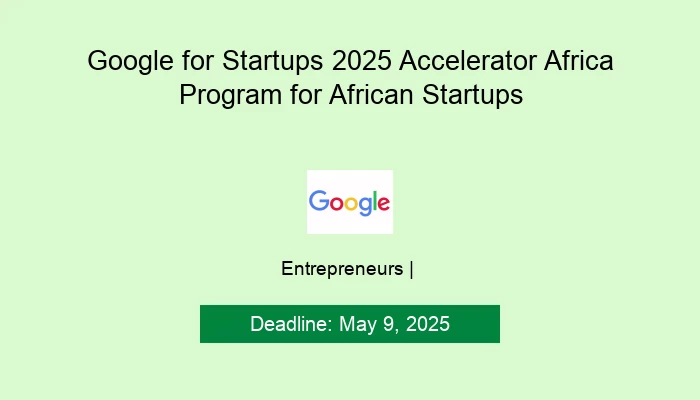 Google for Startups 2025 Accelerator Africa Program for African Startups