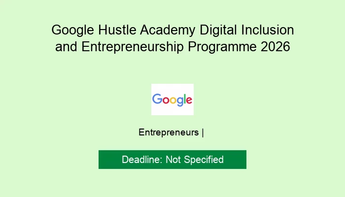 Google Hustle Academy Digital Inclusion and Entrepreneurship Programme 2026