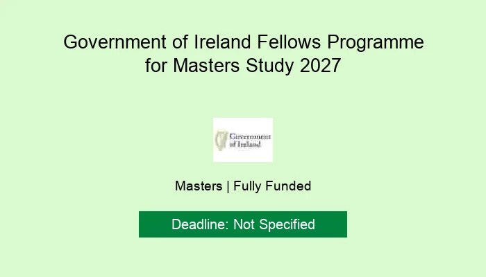 Government of Ireland Fellows Programme for Masters Study 2027