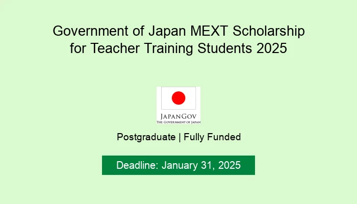 Government of Japan MEXT Scholarship for Teacher Training Students 2025