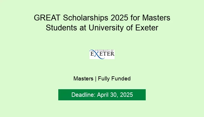 GREAT Scholarships 2025 for Masters Students at University of Exeter
