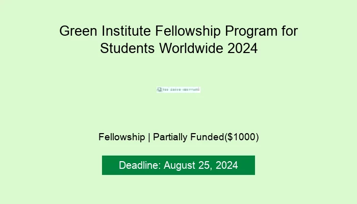 Green Institute Fellowship Program for Students Worldwide 2024