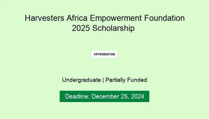 Harvesters Africa Empowerment Foundation 2025 Scholarship