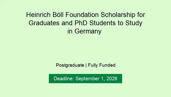 Heinrich Böll Foundation Scholarship for Graduates and PhD Students to Study in Germany