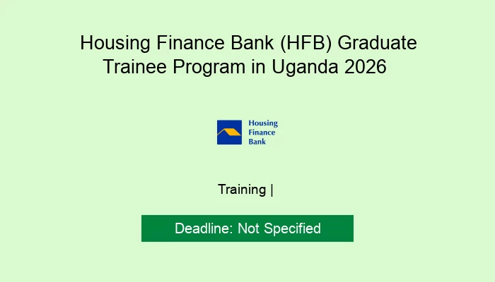 Housing Finance Bank (HFB) Graduate Trainee Program in Uganda 2026