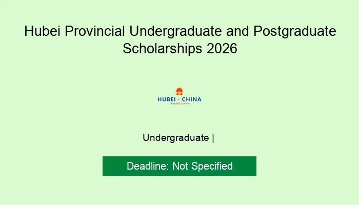 Hubei Provincial Undergraduate and Postgraduate Scholarships 2026