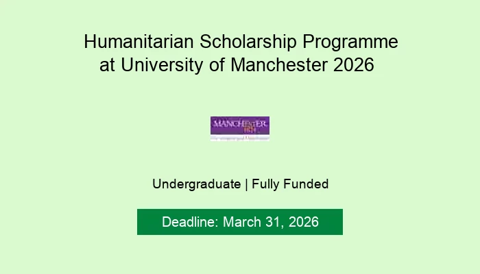 Humanitarian Scholarship Programme at University of Manchester 2026