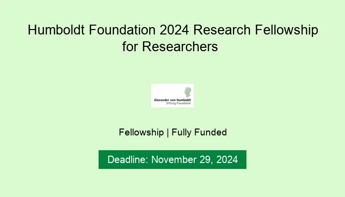 Humboldt Foundation 2024 Research Fellowship for Researchers
