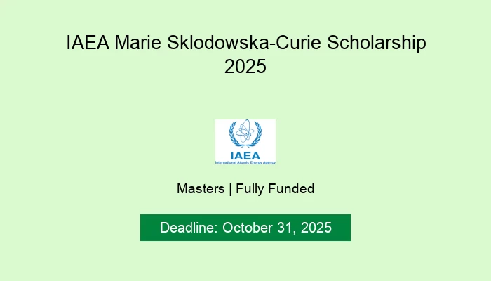 IAEA Marie Sklodowska-Curie Scholarship 2025