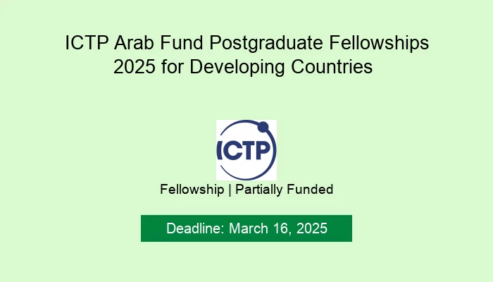 ICTP Arab Fund Postgraduate Fellowships 2025 for Developing Countries