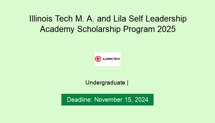 Illinois Tech M. A. and Lila Self Leadership Academy Scholarship Program 2025