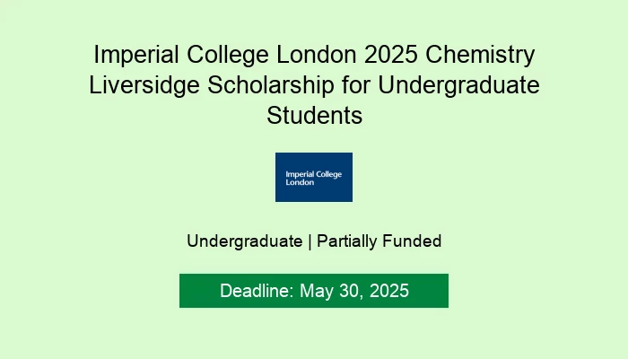 Imperial College London 2025 Chemistry Liversidge Scholarship for Undergraduate Students