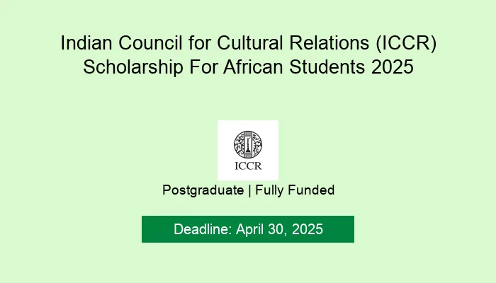 Indian Council for Cultural Relations (ICCR) Scholarship For African Students 2025