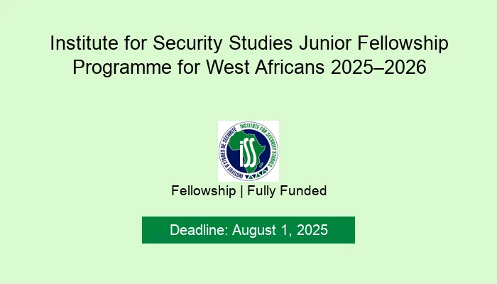 Institute for Security Studies Junior Fellowship Programme for West Africans 2025–2026