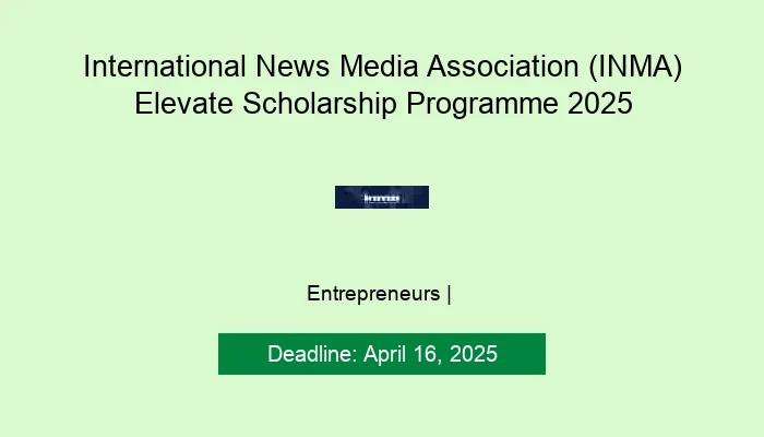 International News Media Association (INMA) Elevate Scholarship Programme 2025