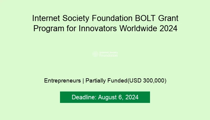 Internet Society Foundation BOLT Grant Program for Innovators Worldwide 2024
