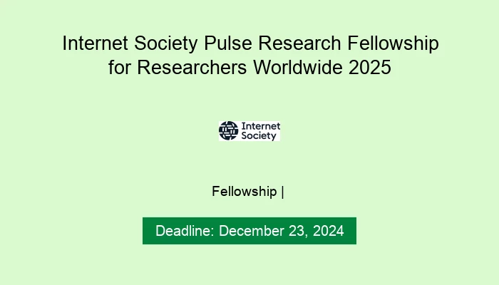 Internet Society Pulse Research Fellowship for Researchers Worldwide 2025