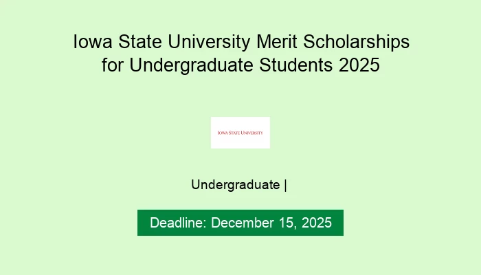 Iowa State University Merit Scholarships for Undergraduate Students 2025