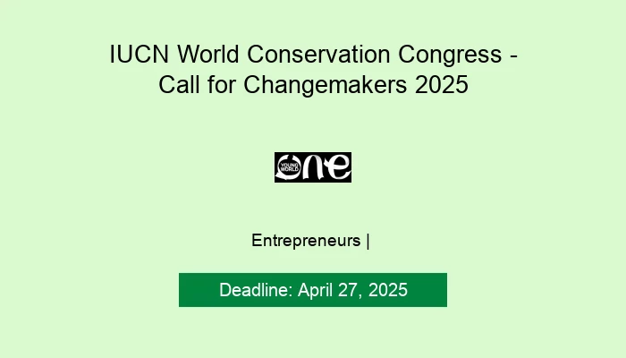 IUCN World Conservation Congress - Call for Changemakers 2025