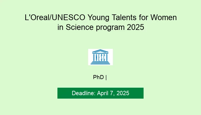 L'Oreal/UNESCO Young Talents for Women in Science program 2025